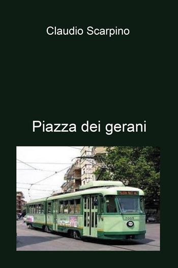 Piazza dei Gerani - Claudio Scarpino - Libro Youcanprint 2023 | Libraccio.it