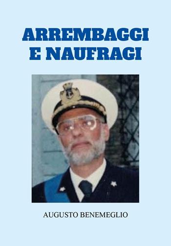 Arrembaggi e naufragi - Augusto Benemeglio - Libro Youcanprint 2023 | Libraccio.it