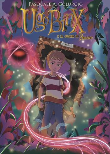 Ugo Binx e il quadro di Balisco - Pasquale Alessio Colurcio - Libro Youcanprint 2023 | Libraccio.it