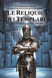 Le reliquie dei Templari. Trilogia completa