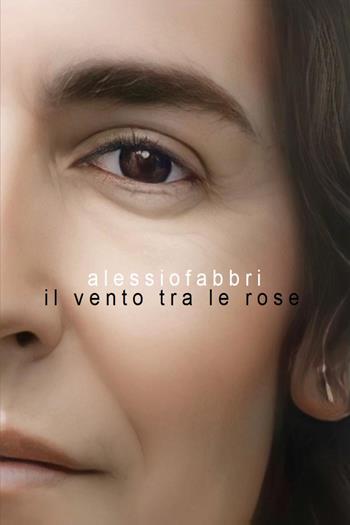 Il vento tra le rose - Alessio Fabbri - Libro Youcanprint 2023 | Libraccio.it