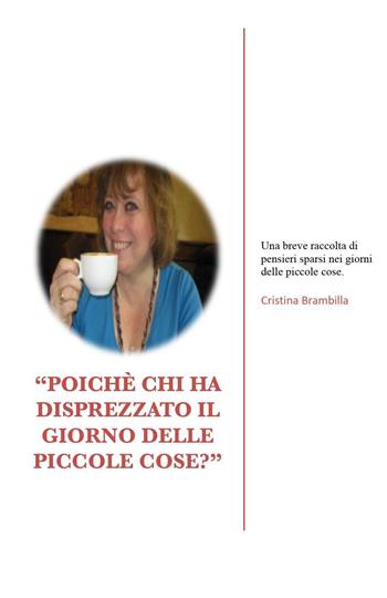 «Poichè chi ha disprezzato il giorno delle piccole cose?» - Cristina Brambilla - Libro Youcanprint 2023 | Libraccio.it