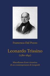 Leonardo Trissino (1780-1841). Miscellanee d'arte vicentina di un contemporaneo di Leopardi