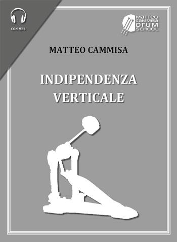 Indipendenza verticale - Matteo Cammisa - Libro Youcanprint 2023 | Libraccio.it