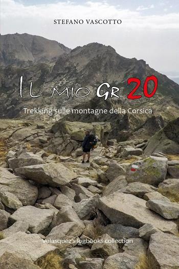 Il mio GR 20 - Stefano Vascotto - Libro Youcanprint 2023 | Libraccio.it