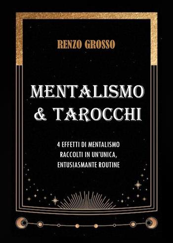 Mentalismo & tarocchi - Renzo Grosso - Libro Youcanprint 2023 | Libraccio.it