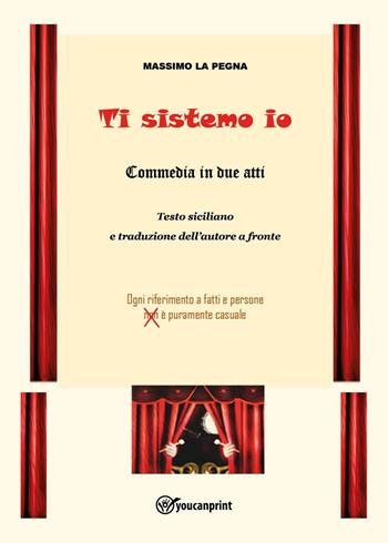 Ti sistemo io (commedia in due atti) - Massimo La Pegna - Libro Youcanprint 2023 | Libraccio.it