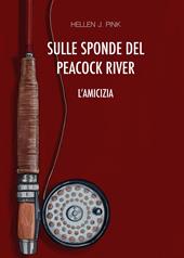 Sulle sponde del Peacock River. L'amicizia