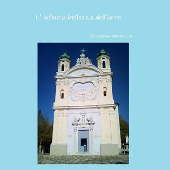 L'infinita bellezza dell'arte - Giuseppina Claudia Lus - Libro Youcanprint 2023 | Libraccio.it