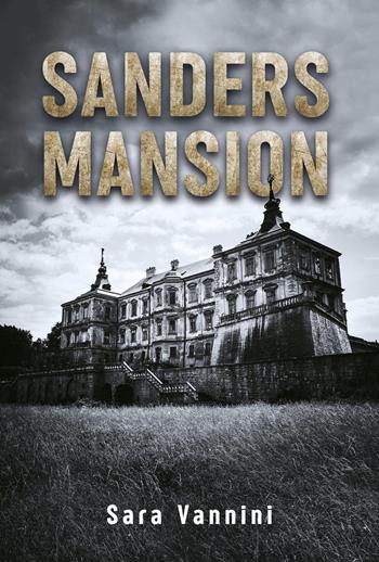 Sanders mansion - Sara Vannini - Libro Youcanprint 2023 | Libraccio.it