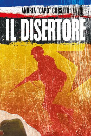 Il disertore - Andrea Capó Corsetti - Libro Youcanprint 2023 | Libraccio.it