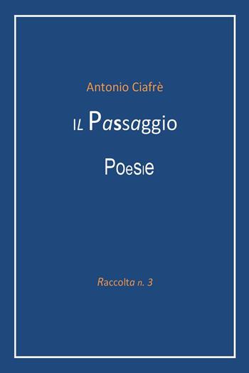 Il passaggio - Antonio Ciafrè - Libro Youcanprint 2023 | Libraccio.it
