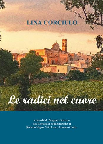 Le radici nel cuore - Lina Corciulo - Libro Youcanprint 2023 | Libraccio.it