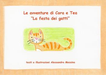 La festa dei gatti. Le avventure di Cora e Tea. Ediz. illustrata - Alessandra Messina - Libro Youcanprint 2023 | Libraccio.it