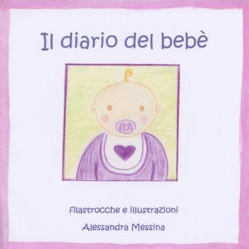 Il diario del bebè. Ediz. rosa - Alessandra Messina - Libro Youcanprint 2023 | Libraccio.it