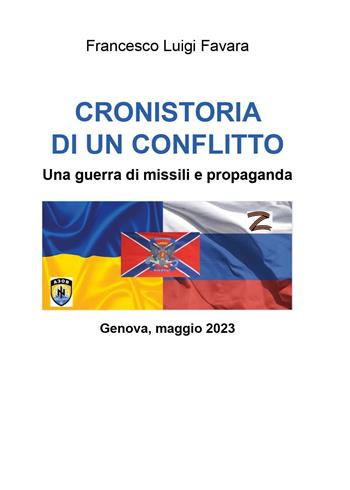 Cronistoria di un conflitto. Una guerra di missili e propaganda - Francesco Luigi Favara - Libro Youcanprint 2023 | Libraccio.it