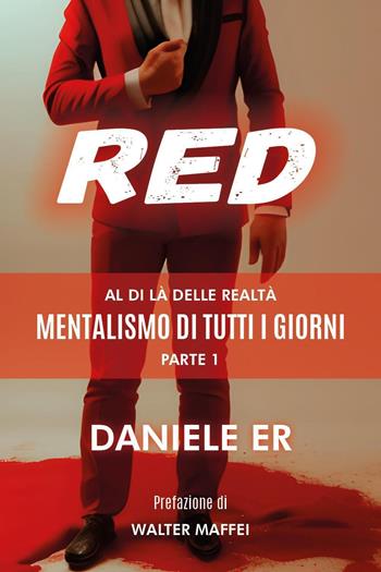 Red. Al di là delle realtà. Mentalismo di tutti i giorni. Vol. 1 - Daniele Er - Libro Youcanprint 2023 | Libraccio.it