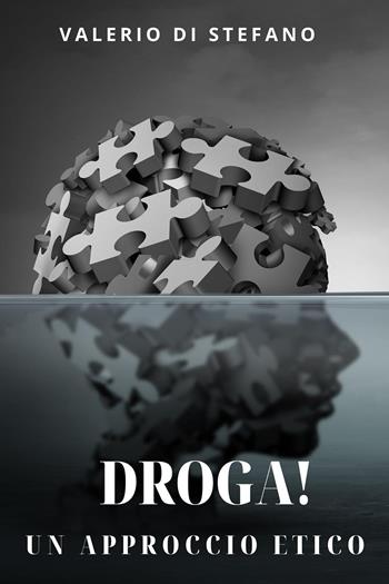 Droga! Un approccio etico - Valerio Di Stefano - Libro Youcanprint 2023 | Libraccio.it