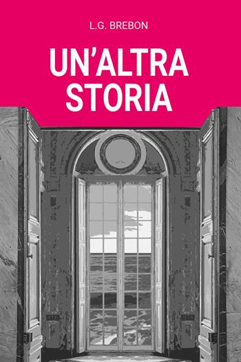 Un'altra storia - L. G. Brebon - Libro Youcanprint 2023 | Libraccio.it