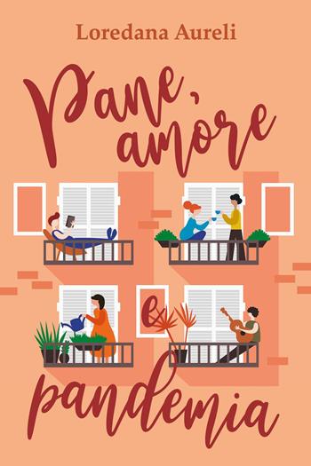 Pane, amore e pandemia - Loredana Aureli - Libro Youcanprint 2023 | Libraccio.it