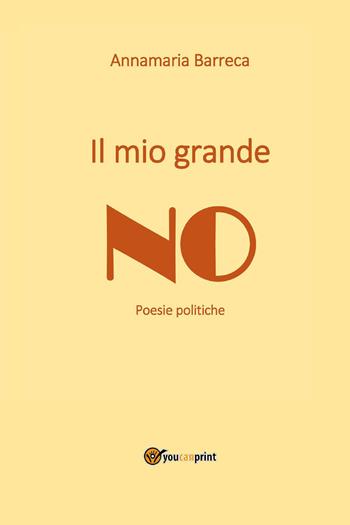 Il mio grande no - Annamaria Barreca - Libro Youcanprint 2023 | Libraccio.it