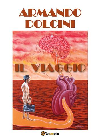 Il viaggio - Armando Dolcini - Libro Youcanprint 2023 | Libraccio.it