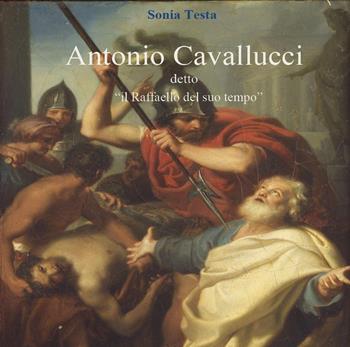 Antonio Cavallucci detto «Il Raffaello del suo tempo» - Sonia Testa - Libro Youcanprint 2023 | Libraccio.it