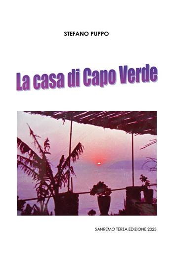 La casa di Capo Verde - Stefano Puppo - Libro Youcanprint 2023 | Libraccio.it