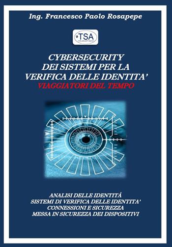 Cyber security dei sistemi per la verifica delle identità - Francesco Paolo Rosapepe - Libro Youcanprint 2023 | Libraccio.it