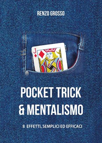 Pocket trick e mentalismo - Renzo Grosso - Libro Youcanprint 2023 | Libraccio.it