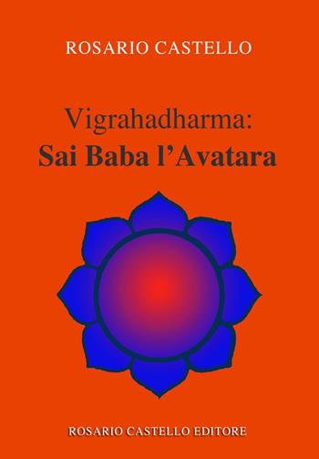 Vigrahadharma: Sai Baba l’Avatara - Rosario Castello - Libro Youcanprint 2023 | Libraccio.it