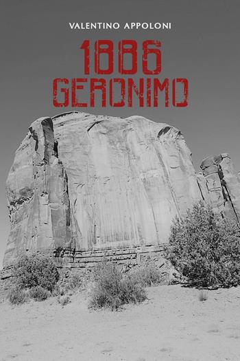 1886 Geronimo - Valentino Appoloni - Libro Youcanprint 2023 | Libraccio.it