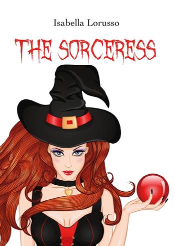 The sorceress - Isabella Lorusso - Libro Youcanprint 2023 | Libraccio.it