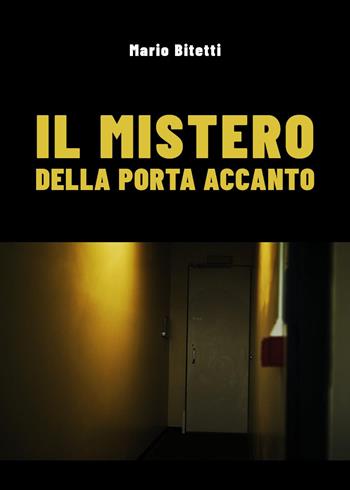 Il mistero della porta accanto - Mario Bitetti - Libro Youcanprint 2023 | Libraccio.it