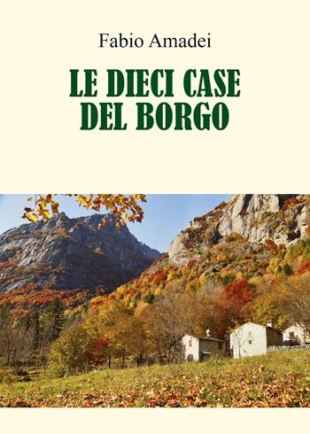Le dieci case del borgo - Fabio Amadei - Libro Youcanprint 2023 | Libraccio.it