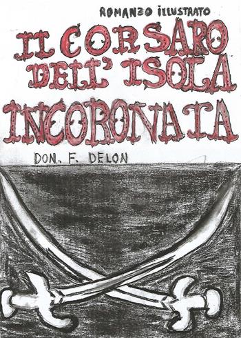 Il corsaro dell'isola incoronata - Don. F. Delon - Libro Youcanprint 2023 | Libraccio.it