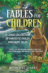 Fables for children. A large collection of fantastic fables and fairy tales. Vol. 1
