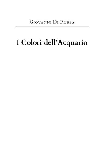 I colori dell'acquario - Giovanni Di Rubba - Libro Youcanprint 2023 | Libraccio.it