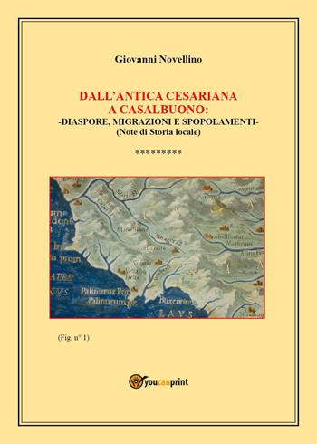 Dall'Antica Cesariana a Casalbuono: diaspore, migrazioni e spopolamenti. (Note di Storia locale) - Giovanni Novellino - Libro Youcanprint 2023 | Libraccio.it