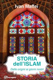 Storia dell'Islam. Dalle origini ai giorni nostri