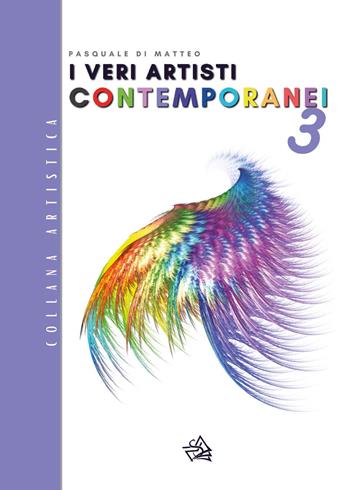 I veri artisti contemporanei. Vol. 3 - Pasquale Di Matteo - Libro Youcanprint 2023 | Libraccio.it