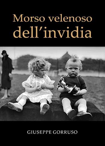 Morso velenoso dell'invidia - Giuseppe Gorruso - Libro Youcanprint 2023 | Libraccio.it