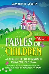 Fables for children. A large collection of fantastic fables and fairy tales. Vol. 14