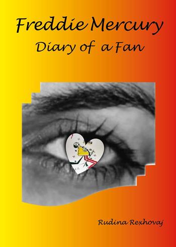 Freddie Mercury. Diary of a fan - Rudina Rexhovaj - Libro Youcanprint 2023 | Libraccio.it