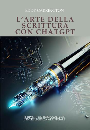 L'arte della scrittura con ChatGPT - Eddy Carrington - Libro Youcanprint 2023 | Libraccio.it