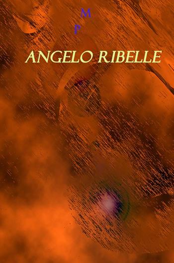 Angelo ribelle - Marco Papacchini - Libro Youcanprint 2023 | Libraccio.it