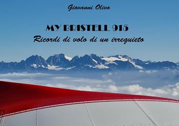 My Bristell 915. Ricordi di volo di un irrequieto - Giovanni Olivo - Libro Youcanprint 2023 | Libraccio.it