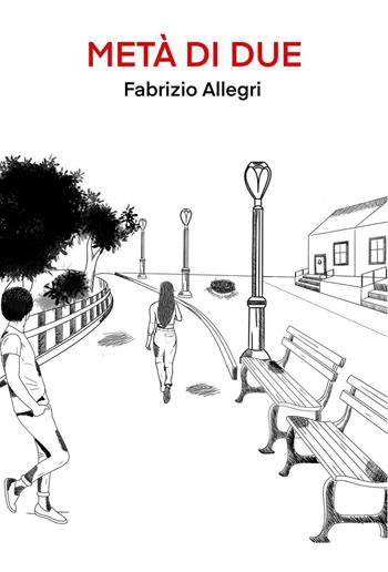 Metà di due - Fabrizio Allegri - Libro Youcanprint 2023 | Libraccio.it