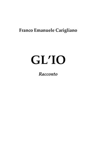 Gl'io. Racconto - Franco Emanuele Carigliano - Libro Youcanprint 2023 | Libraccio.it