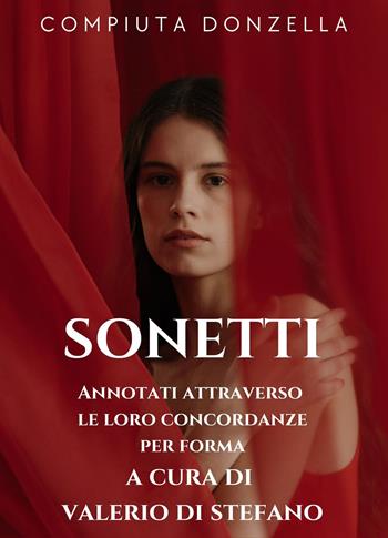 Sonetti. Annotati attraverso le loro concordanze per forma. Ediz. illustrata - Compiuta Donzella - Libro Youcanprint 2023 | Libraccio.it